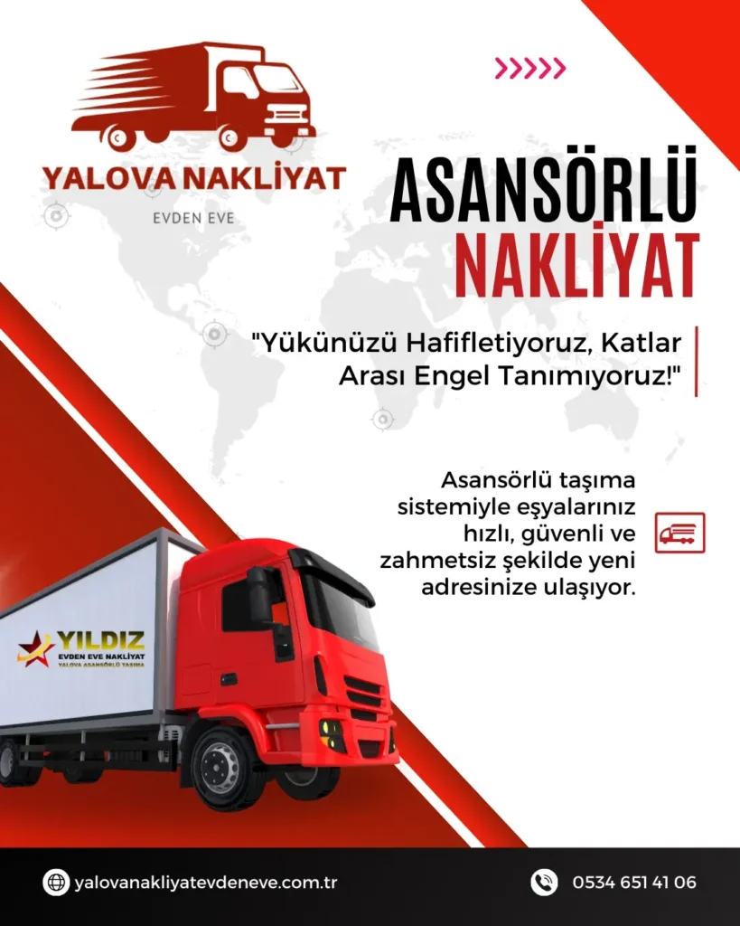 Yalova asansörlü nakliyat hizmeti güvenli ev taşıma